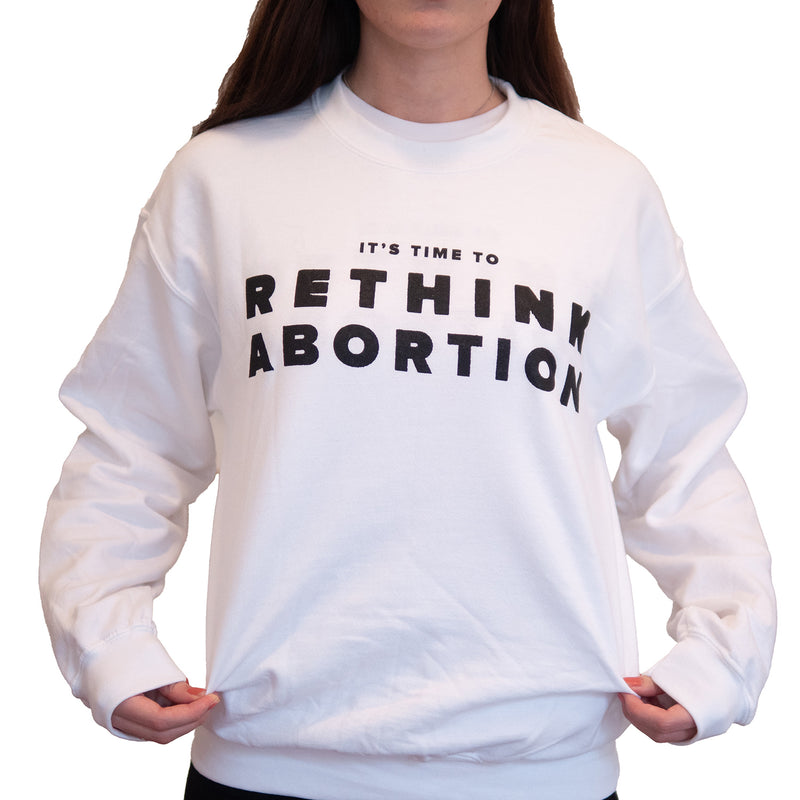 SWEATSHIRT: WHITE Rethink Abortion