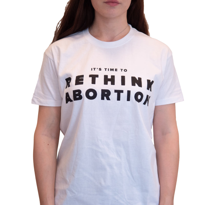 T-Shirt: WHITE Rethink Abortion