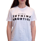 T-Shirt: WHITE Rethink Abortion