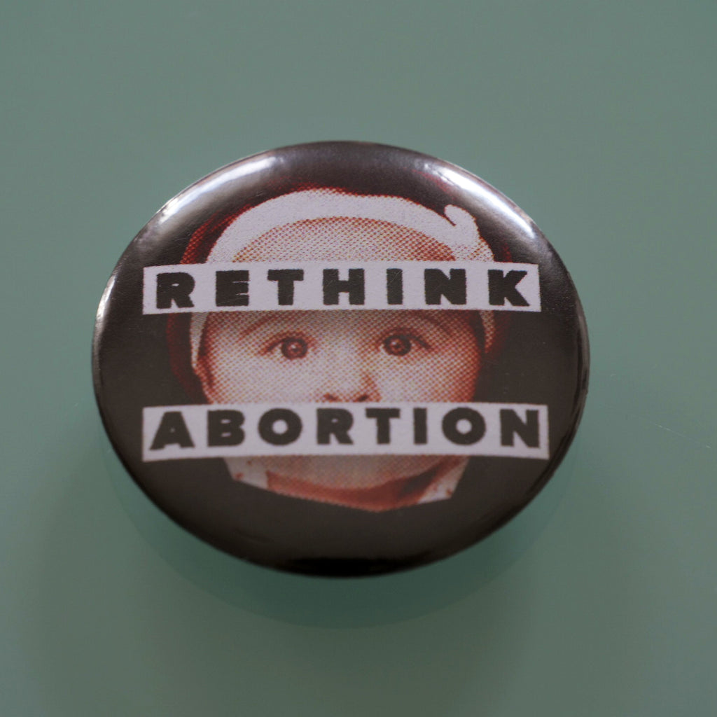 Badge: RETHINK ABORTION