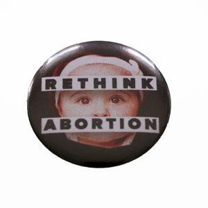 Badge: RETHINK ABORTION