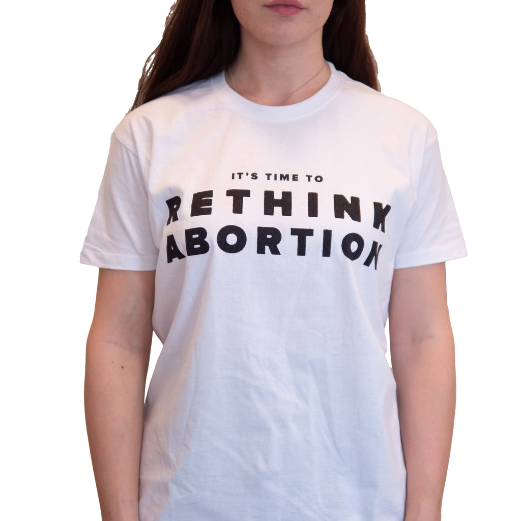 T-Shirt: WHITE Rethink Abortion
