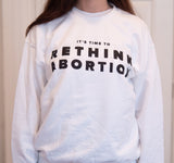 SWEATSHIRT: WHITE Rethink Abortion