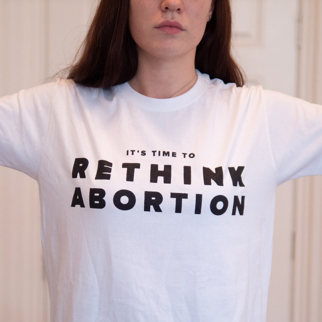 T-Shirt: WHITE Rethink Abortion